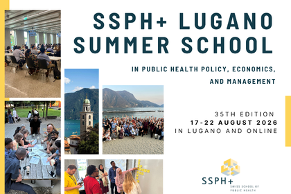 Registration is now open for the 35th SSPH+ Lugano Summer School (LSS) in Public Health Policy, Economics, and Management